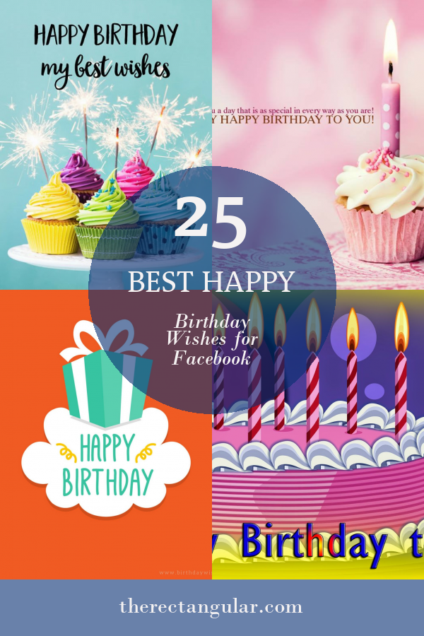 25 Best Happy Birthday Wishes for Facebook Home, Family, Style and